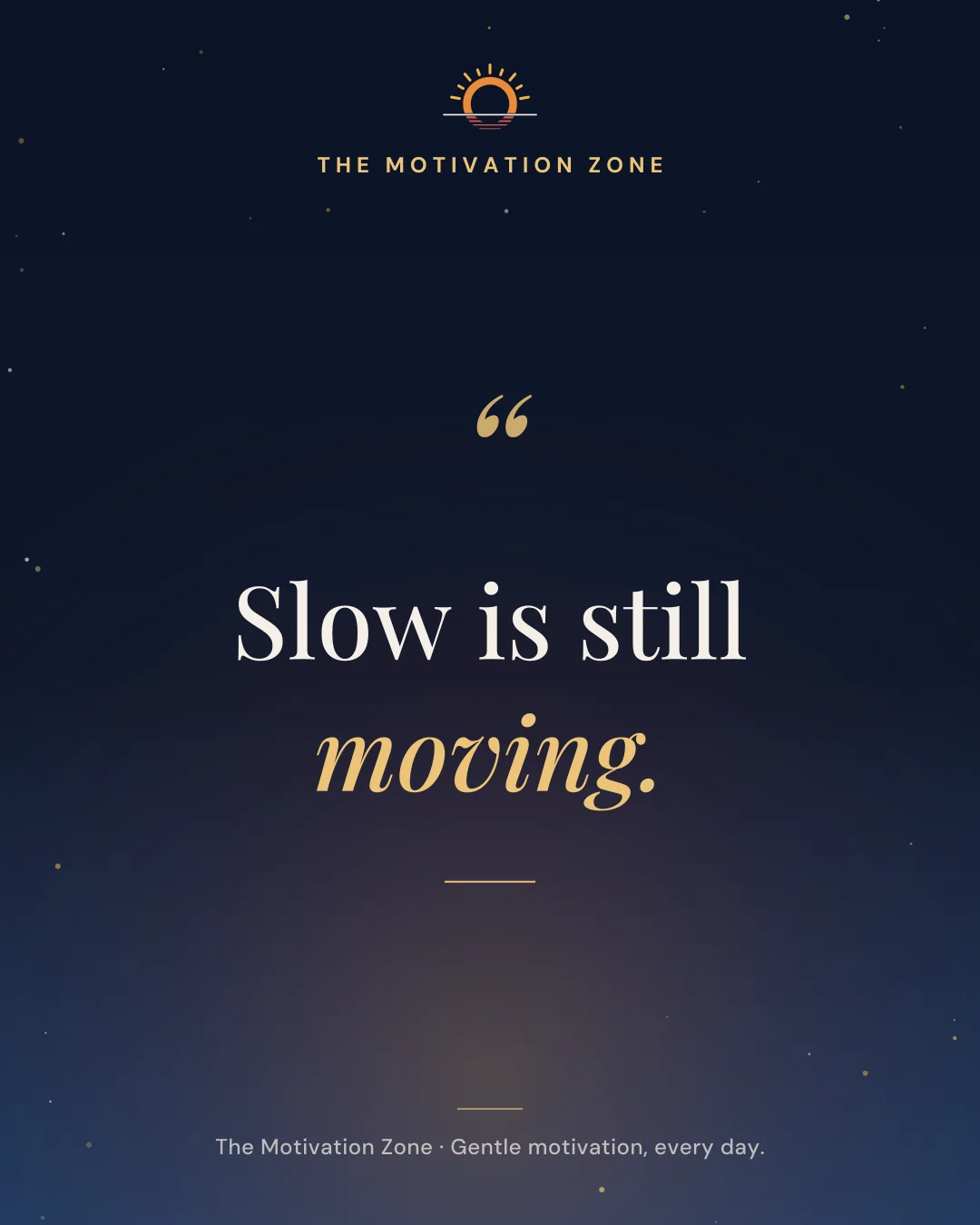 Daily reminder card on a deep navy background with soft gold accents. It reads: Slow is still moving.